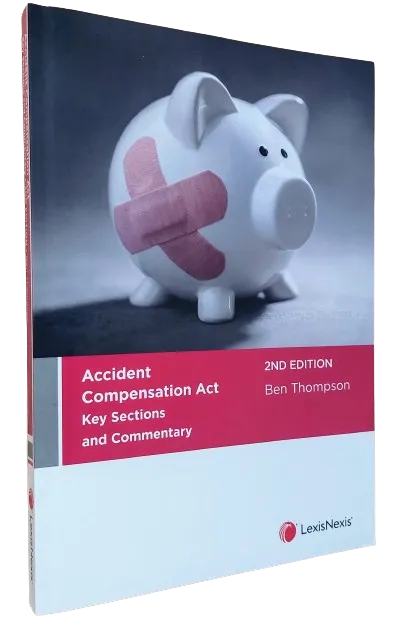 Accident Compensation Act: Key Sections and Commentary, 2nd edition